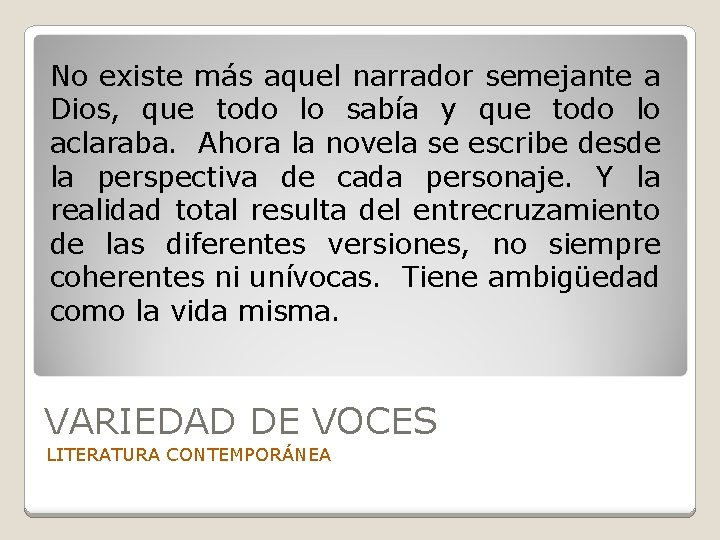 No existe más aquel narrador semejante a Dios, que todo lo sabía y que