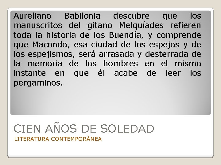 Aureliano Babilonia descubre que los manuscritos del gitano Melquíades refieren toda la historia de