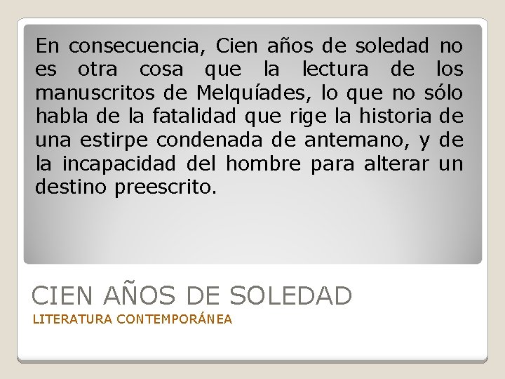 En consecuencia, Cien años de soledad no es otra cosa que la lectura de