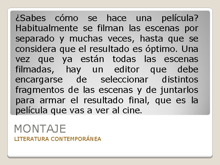¿Sabes cómo se hace una película? Habitualmente se filman las escenas por separado y