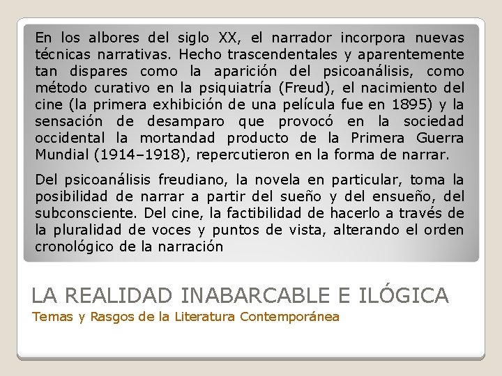 En los albores del siglo XX, el narrador incorpora nuevas técnicas narrativas. Hecho trascendentales