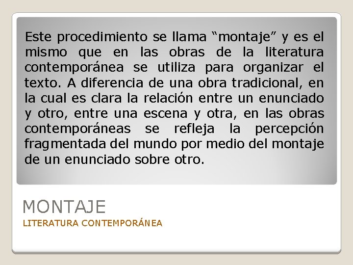Este procedimiento se llama “montaje” y es el mismo que en las obras de