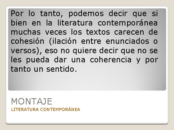 Por lo tanto, podemos decir que si bien en la literatura contemporánea muchas veces