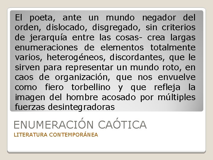 El poeta, ante un mundo negador del orden, dislocado, disgregado, sin criterios de jerarquía