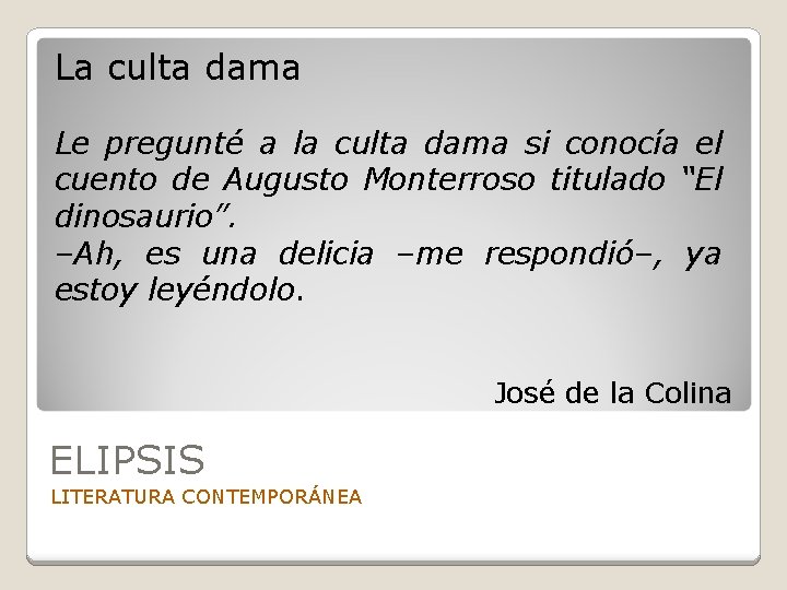 La culta dama Le pregunté a la culta dama si conocía el cuento de