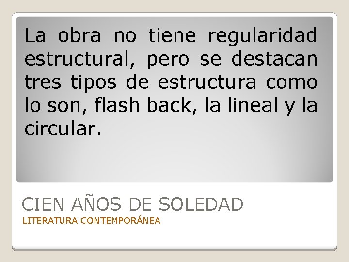 La obra no tiene regularidad estructural, pero se destacan tres tipos de estructura como