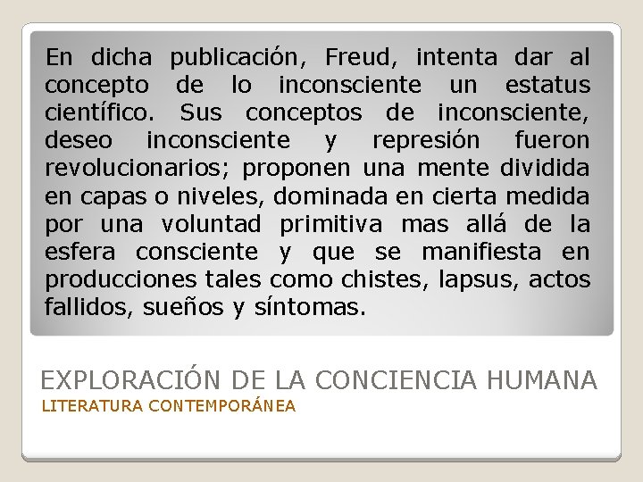 En dicha publicación, Freud, intenta dar al concepto de lo inconsciente un estatus científico.