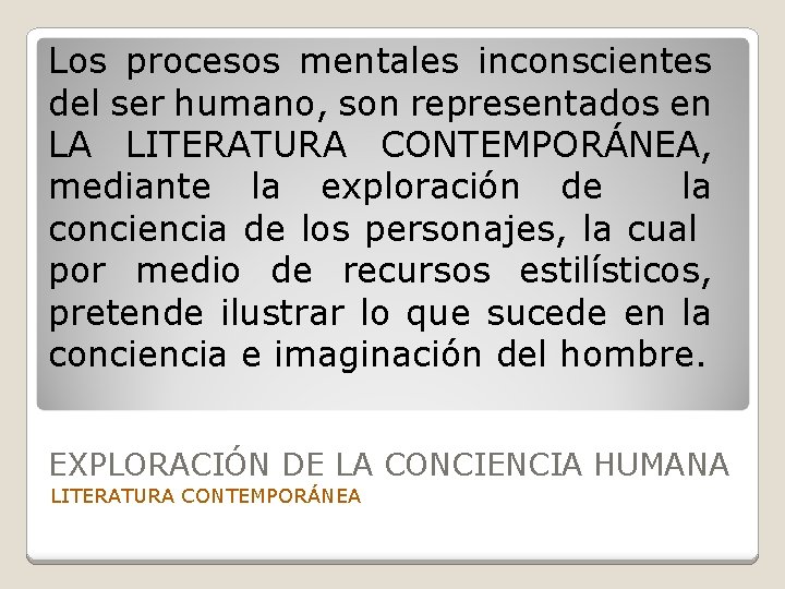 Los procesos mentales inconscientes del ser humano, son representados en LA LITERATURA CONTEMPORÁNEA, mediante