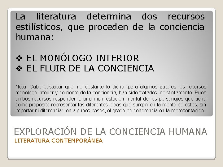 La literatura determina dos recursos estilísticos, que proceden de la conciencia humana: v EL