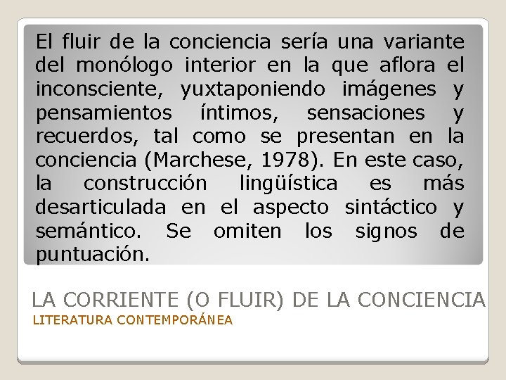 El fluir de la conciencia sería una variante del monólogo interior en la que