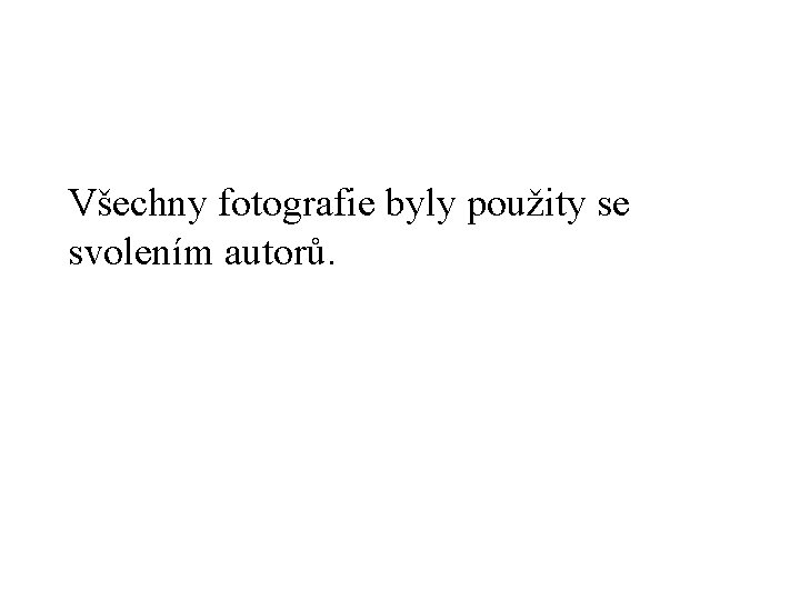 Všechny fotografie byly použity se svolením autorů. 