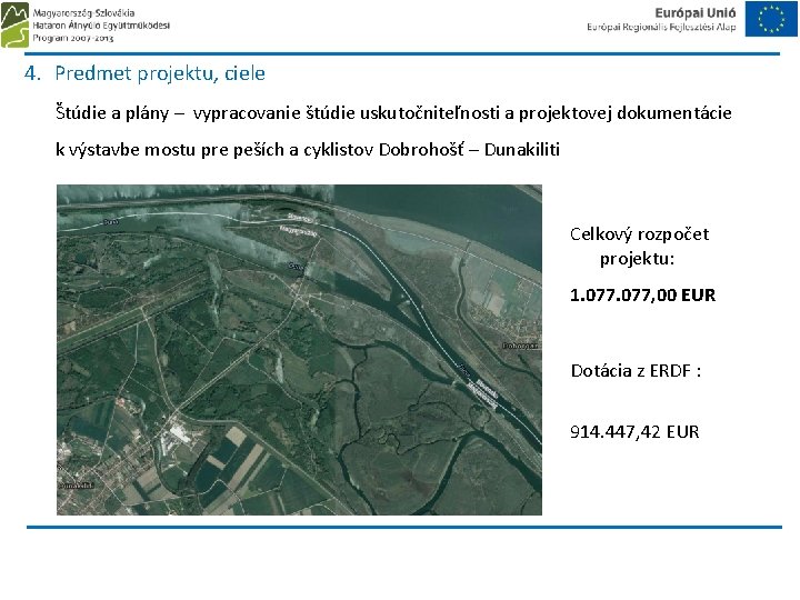 4. Predmet projektu, ciele Štúdie a plány – vypracovanie štúdie uskutočniteľnosti a projektovej dokumentácie