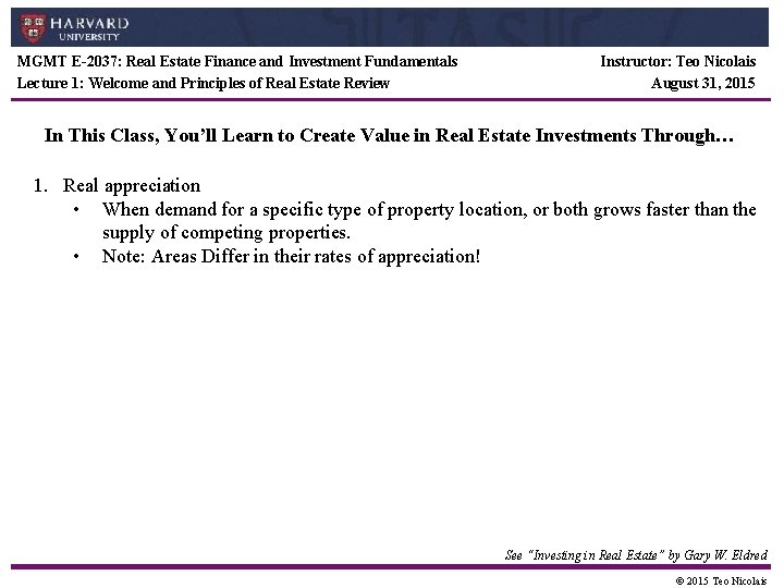 MGMT E-2037: Real Estate Finance and Investment Fundamentals Lecture 1: Welcome and Principles of
