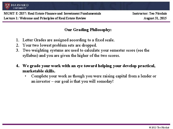 MGMT E-2037: Real Estate Finance and Investment Fundamentals Lecture 1: Welcome and Principles of