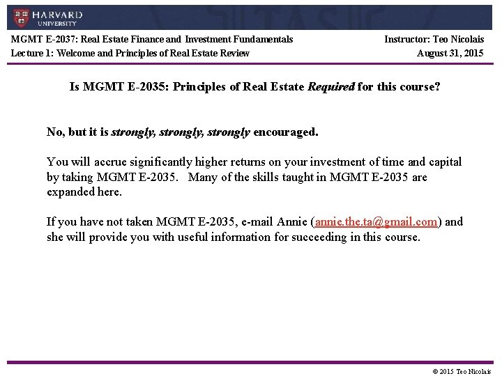 MGMT E-2037: Real Estate Finance and Investment Fundamentals Lecture 1: Welcome and Principles of