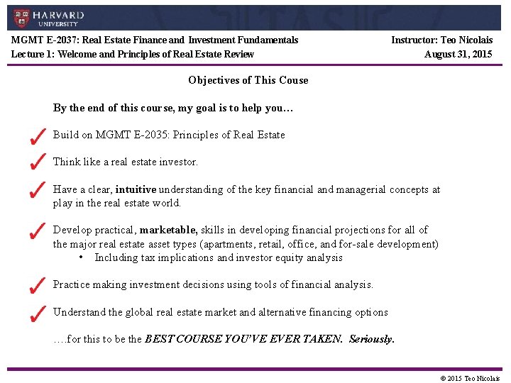 MGMT E-2037: Real Estate Finance and Investment Fundamentals Lecture 1: Welcome and Principles of