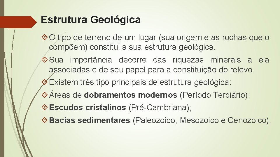 Estrutura Geológica O tipo de terreno de um lugar (sua origem e as rochas Estrutura Geológica O tipo de terreno de um lugar (sua origem e as rochas