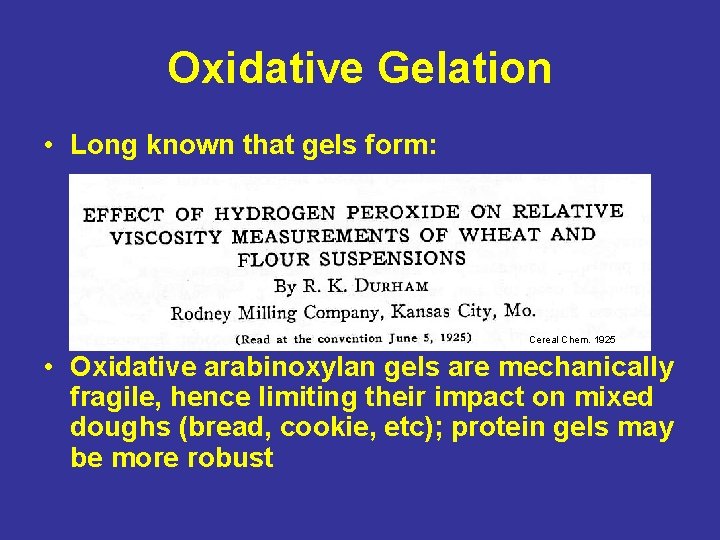 Oxidative Gelation • Long known that gels form: Cereal Chem. 1925 • Oxidative arabinoxylan