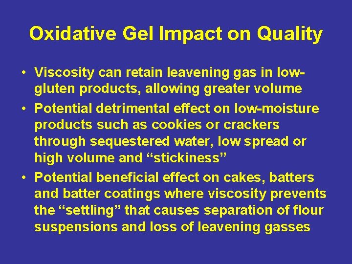 Oxidative Gel Impact on Quality • Viscosity can retain leavening gas in lowgluten products,