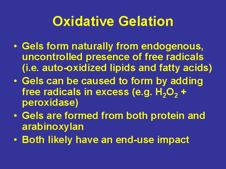 Oxidative Gelation • Gels form naturally from endogenous, uncontrolled presence of free radicals (i.