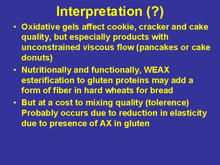 Interpretation (? ) • Oxidative gels affect cookie, cracker and cake quality, but especially