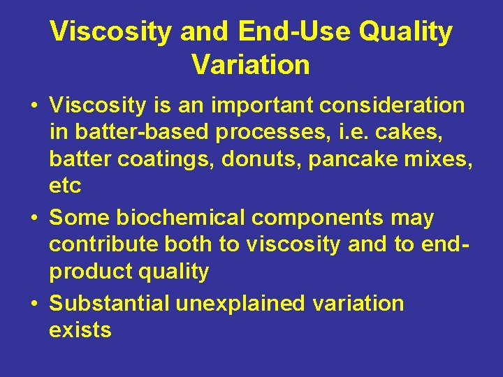 Viscosity and End-Use Quality Variation • Viscosity is an important consideration in batter-based processes,