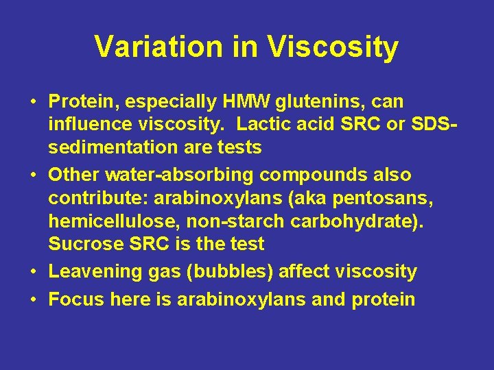 Variation in Viscosity • Protein, especially HMW glutenins, can influence viscosity. Lactic acid SRC
