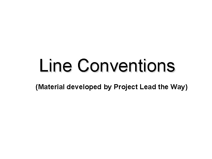 Line Conventions (Material developed by Project Lead the Way) 