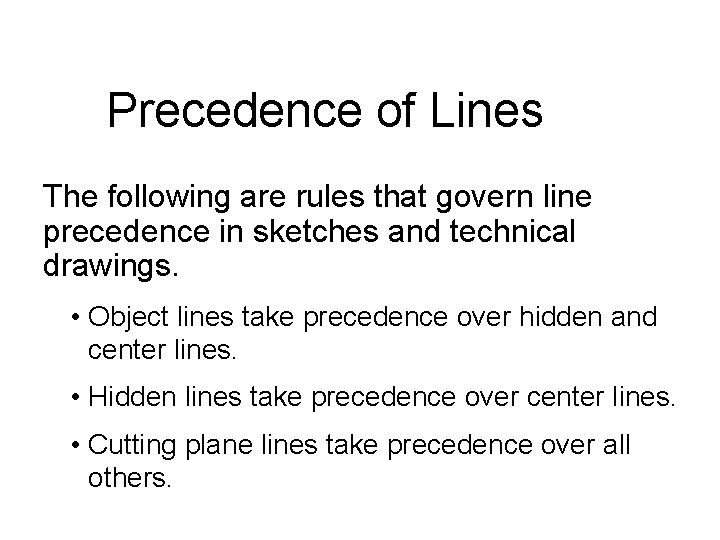 Precedence of Lines The following are rules that govern line precedence in sketches and