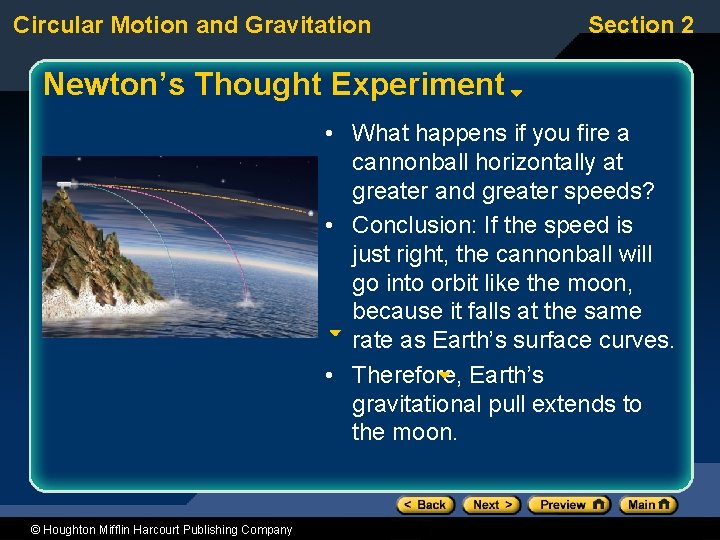 Circular Motion and Gravitation Section 2 Newton’s Thought Experiment • What happens if you