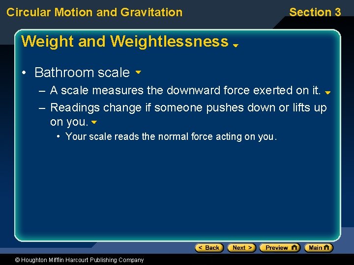 Circular Motion and Gravitation Section 3 Weight and Weightlessness • Bathroom scale – A