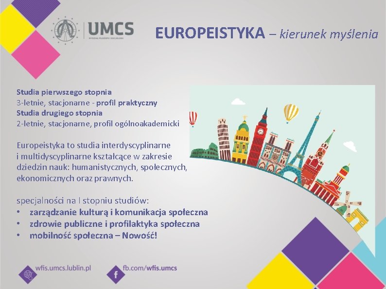 EUROPEISTYKA – kierunek myślenia Studia pierwszego stopnia 3 -letnie, stacjonarne - profil praktyczny Studia