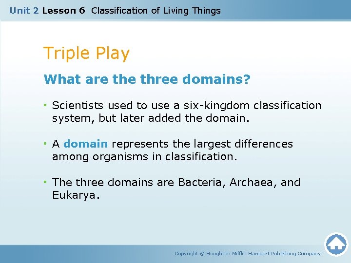 Unit 2 Lesson 6 Classification of Living Things Triple Play What are three domains?