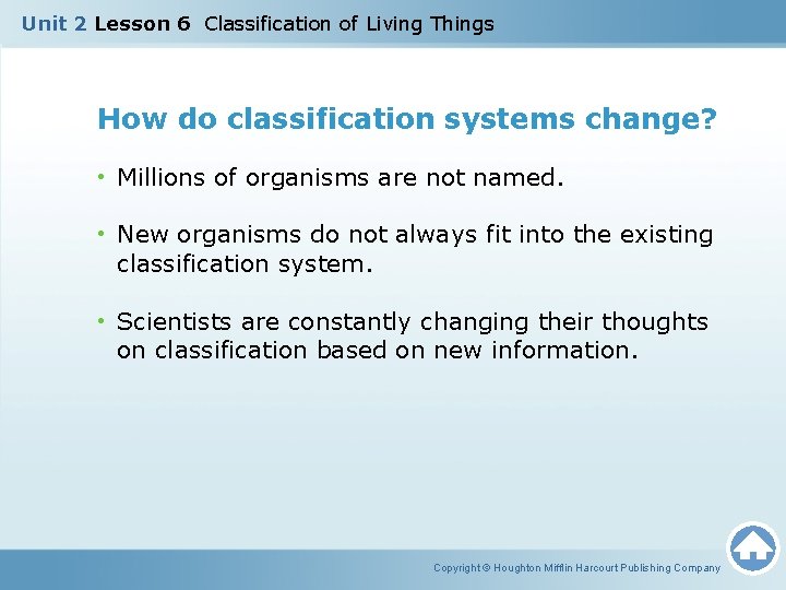 Unit 2 Lesson 6 Classification of Living Things How do classification systems change? •