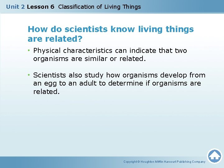 Unit 2 Lesson 6 Classification of Living Things How do scientists know living things