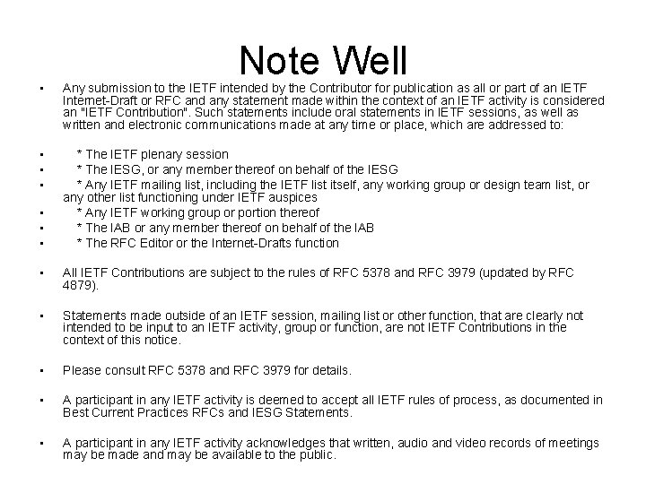 Note Well • Any submission to the IETF intended by the Contributor for publication