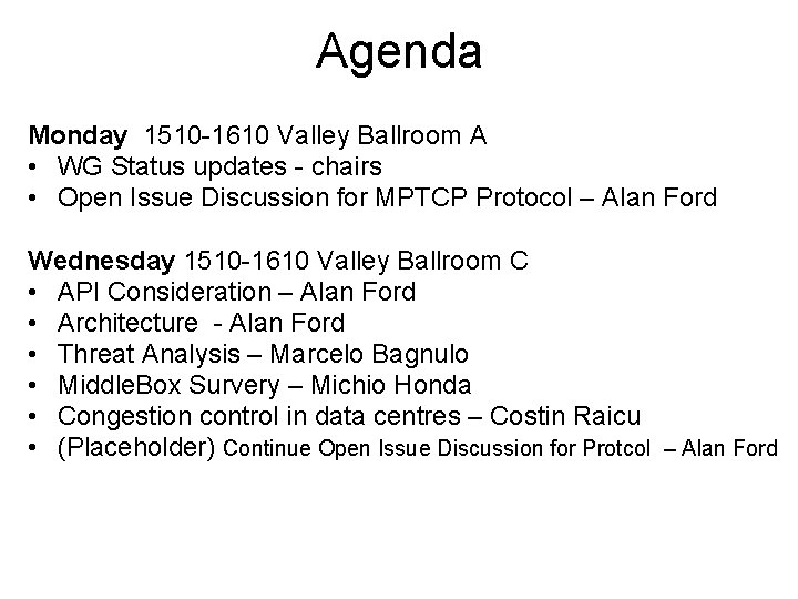 Agenda Monday 1510 -1610 Valley Ballroom A • WG Status updates - chairs •