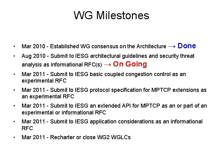 WG Milestones • Mar 2010 - Established WG consensus on the Architecture → •