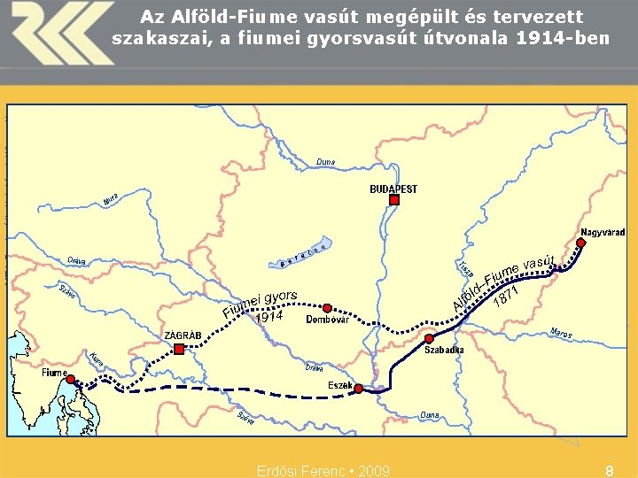 MTA Regionális Kutatások Központja Az Alföld-Fiume vasút megépült és tervezett szakaszai, a fiumei gyorsvasút