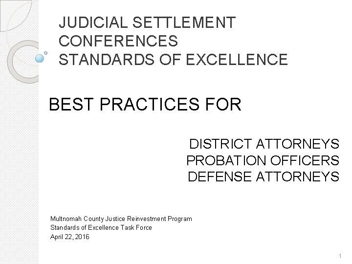 JUDICIAL SETTLEMENT CONFERENCES STANDARDS OF EXCELLENCE BEST PRACTICES