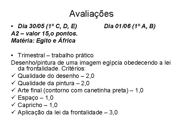 Avaliações • Dia 30/05 (1º C, D, E) A 2 – valor 15, o