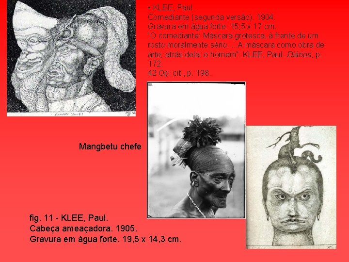 - KLEE, Paul. Comediante (segunda versão). 1904. Gravura em água forte. 15, 5 x