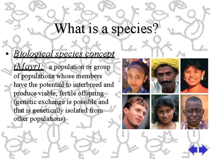 What is a species? • Biological species concept (Mayr): a population or group of What is a species? • Biological species concept (Mayr): a population or group of