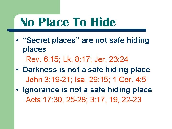 No Place To Hide • “Secret places” are not safe hiding places Rev. 6: