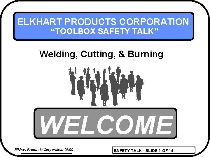ELKHART PRODUCTS CORPORATION TOOLBOX SAFETY TALK Welding Cutting