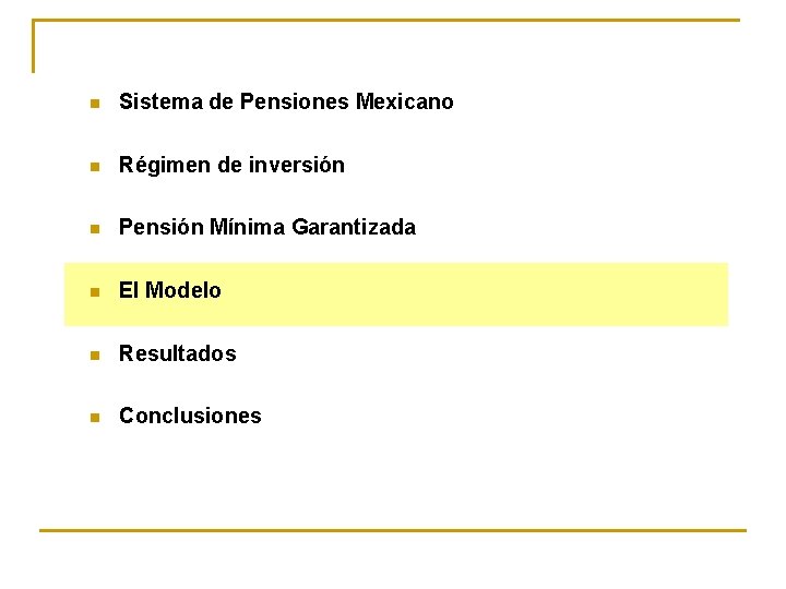 n Sistema de Pensiones Mexicano n Régimen de inversión n Pensión Mínima Garantizada n