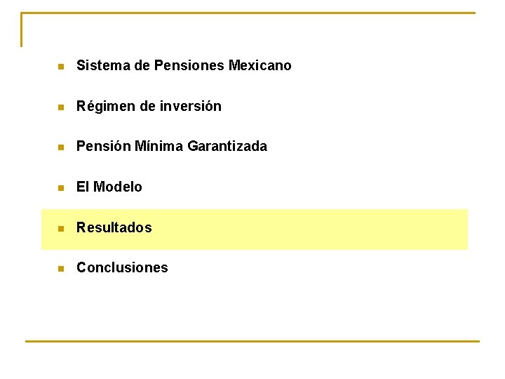 n Sistema de Pensiones Mexicano n Régimen de inversión n Pensión Mínima Garantizada n