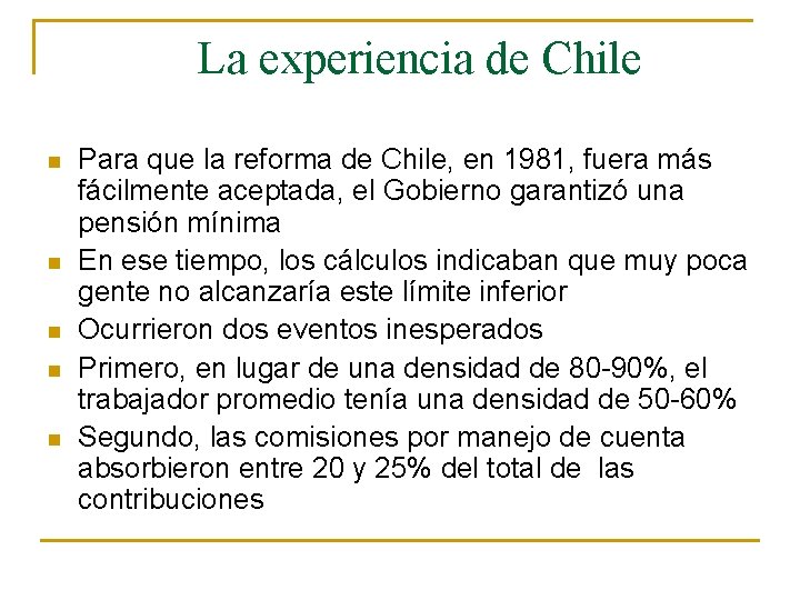 La experiencia de Chile n n n Para que la reforma de Chile, en