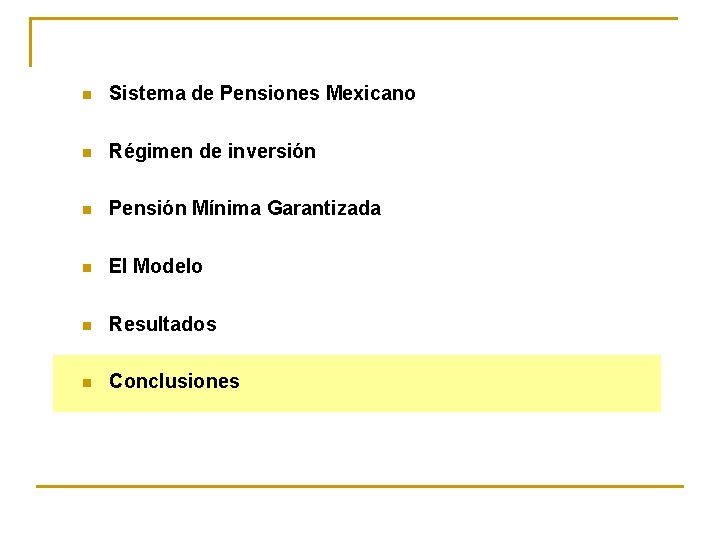 n Sistema de Pensiones Mexicano n Régimen de inversión n Pensión Mínima Garantizada n