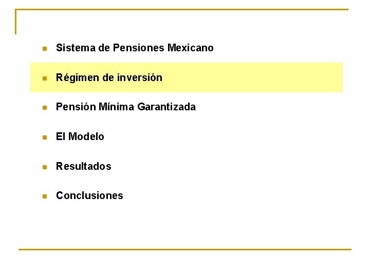 n Sistema de Pensiones Mexicano n Régimen de inversión n Pensión Mínima Garantizada n